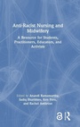 Cover: Anti-Racist Nursing and Midwifery - Routledge