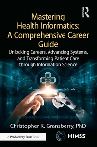 Enlarge image Cover: Mastering Health Informatics: A Comprehensive Career Guide - Productivity Press