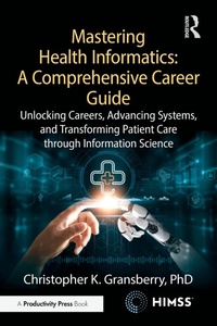 Enlarge image Cover: Mastering Health Informatics: A Comprehensive Career Guide - Productivity Press