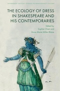Cover: The Ecology of Dress in Shakespeare and His Contemporaries - Edinburgh University Press