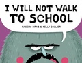 Cover: I Will Not Walk to School - Kids Can Press