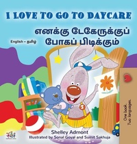 Abbildung von: I Love to Go to Daycare (English Tamil Bilingual Book for children) - KidKiddos Books Ltd.