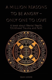 Abbildung von: A Million Reasons to Be Angry - Only One to Love - Michael Terence Publishing