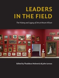 Enlarge image Cover: Leaders in the Field - Anchorage Press and the Beaverbrook Art Gallery