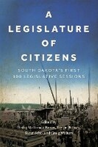 Bild: A Legislature of Citizens - South Dakota Historical Society Press