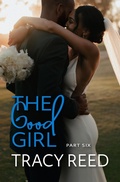 Cover: The Good Girl Part Six - Tracy Reed