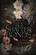 Cover: To Shatter Bonds - Button Press, LLC