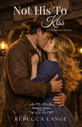 Cover: Not His To Kiss - Rebecca Lange Books