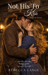 Enlarge image Cover: Not His To Kiss - Rebecca Lange Books
