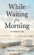 Cover: While Waiting for Morning - Market Refined Publishing