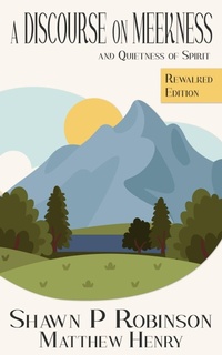 Enlarge image Cover: A Discourse on Meekness and Quietness of Spirit: Rewalked Edition - BrainSwell Publishing