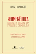Cover: Hermen&ecirc;utica pura e simples - Transfigurando o que significa ler a b&iacute;blia teologicamente - Thomas Nelson Brasil