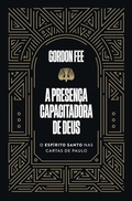 Cover: A presen&ccedil;a capacitadora de Deus - O Esp&iacute;rito Santo nas cartas de Paulo - Thomas Nelson Brasil