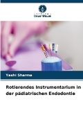 Cover: Rotierendes Instrumentarium in der paediatrischen Endodontie - Verlag Unser Wissen