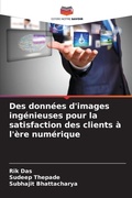 Cover: Des donnees d'images ingenieuses pour la satisfaction des clients a l'ere numerique - Editions Notre Savoir
