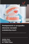 Cover: Postepowanie w przypadku zlamania narzedzi endodontycznych - Wydawnictwo Nasza Wiedza