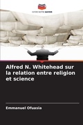 Cover: Alfred N. Whitehead sur la relation entre religion et science - Editions Notre Savoir