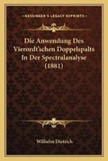 Cover: Die Anwendung Des Vierordt'schen Doppelspalts In Der Spectralanalyse (1881) - Kessinger Publishing