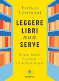 Cover: Leggere libri non serve. Sette brevi lezioni di letteratura - PasSaggi;Bompiani