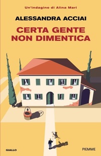 Abbildung von: Certa gente non dimentica. Una nuova indagine di Alina Mari - Thriller;Piemme