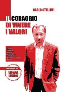 Abbildung von: Il coraggio di vivere i valori. Lavoro, sindacato, politica, volontariato: una testimonianza di vita - Storie positive;Homeless Book