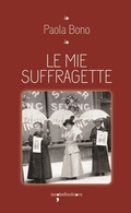 Cover: Le mie suffragette - I leggendari;Iacobellieditore