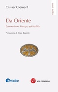 Cover: Da Oriente. Ecumenismo, Europa, spiritualit&agrave; - Pagine prime;Vita e Pensiero