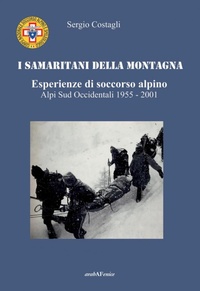 Abbildung von: I Samaritani della montagna. Esperienze di soccorso alpino. Alpi sud-occidentali 1955-2001 - Araba Fenice