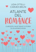 Cover: Atlante del romance. Curiosit&agrave;, 'must read' e storia di un mondo rosa - Rizzoli Illustrati;Mondadori Electa