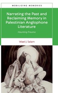 Cover: Narrating the Past and Reclaiming Memory in Palestinian Anglophone Literature - Brill