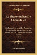 Cover: Le Theatre Italien De Gherardi V3 - Kessinger Publishing