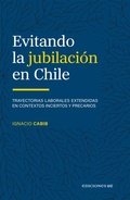 Cover: Evitando la jubilaci&oacute;n en Chile - Ediciones UC