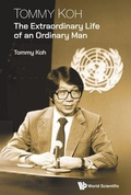 Cover: Tommy Koh: The Extraordinary Life Of An Ordinary Man - World Scientific Publishing Co Pte Ltd
