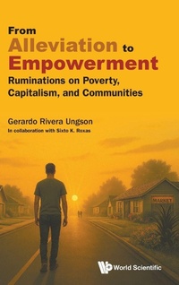 Enlarge image Cover: From Alleviation To Empowerment: Ruminations On Poverty, Capitalism, And Communities - World Scientific Publishing Co Pte Ltd