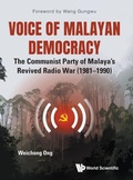 Cover: Voice Of Malayan Democracy: The Communist Party Of Malaya's Revived Radio War (1981-1990) - World Scientific Publishing Co Pte Ltd