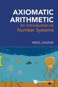 Cover: Axiomatic Arithmetic: An Introduction To Number Systems - World Scientific Publishing Co Pte Ltd