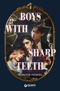 Cover: Boys with sharp teeth. Ediz. italiana - Narrativa YA;Giunti Editore