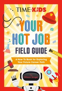 Enlarge image Cover: TIME for Kids: Your Hot Job Field Guide - Penguin Young Readers