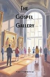Enlarge image Cover: The Gospel Gallery - Bookbaby