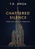 Cover: Chattered Silence - T.K. ANGA