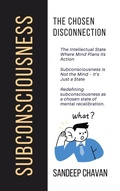 Cover: Subconsciousness: The Chosen Disconnection - SANDEEP CHAVAN