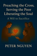 Cover: Preaching the Cross, Serving the Poor, Liberating the Soul - Peter Nguyen
