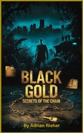 Cover: Black Gold: Secrets of the Chain - Adrian Rishar