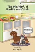 Cover: The Mischiefs of Noodles and Cicada - Erika M Szabo