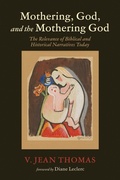 Cover: Mothering, God, and the Mothering God - Wipf & Stock Publishers