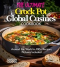 Cover: The Ultimate Crock Pot Global Cusines Cookbook - Garden of Grapes