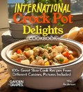Cover: International Crock Pot Delights Cookbook - Garden of Grapes