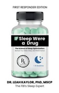 Cover: If Sleep Were A Drug: The Science of Sleep Optimization - Kaylor Books