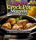 Cover: 5-Ingredients Crock Pot Marvels Cookbook - Garden of Grapes