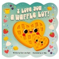 Cover: I Love You a Waffle Lot - Cottage Door Press